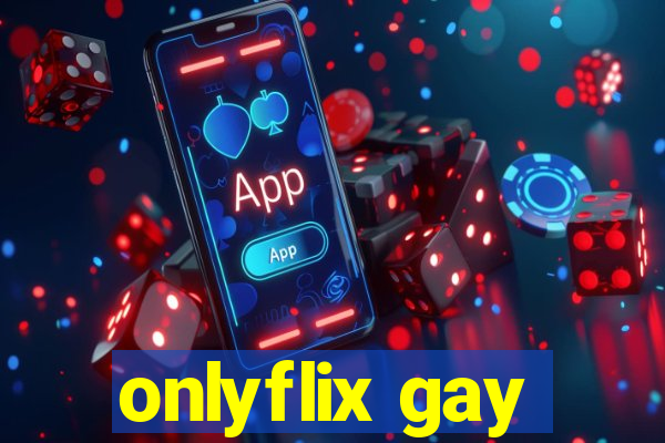 onlyflix gay